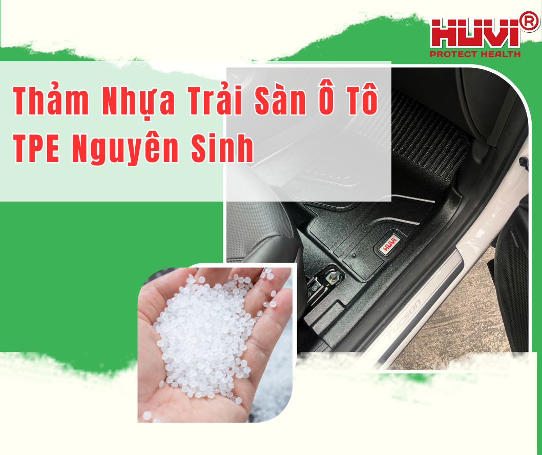 Thảm nhựa trải sàn ô tô TPE nguyên sinh an toàn sức khỏe.
